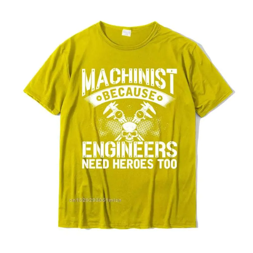 Machinist Because Engineer Need Heroes Funny Dad Mens Gift Pullover Camisas Funny T Shirt For Men Cotton T Shirt Street Coupons
