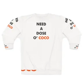 "Need A Dose O Coco" Conan O'Brien Inspired Sweatshirt