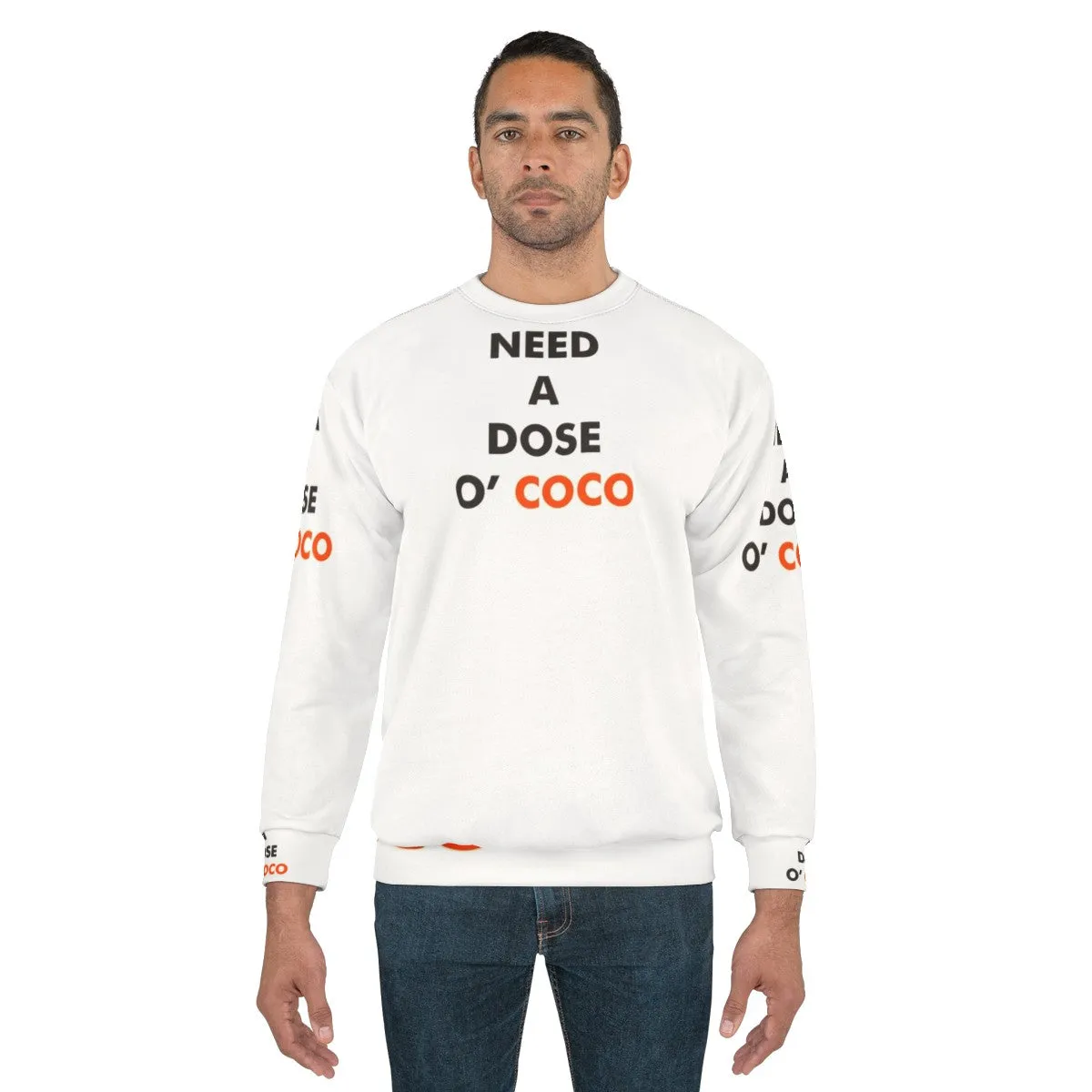 "Need A Dose O Coco" Conan O'Brien Inspired Sweatshirt